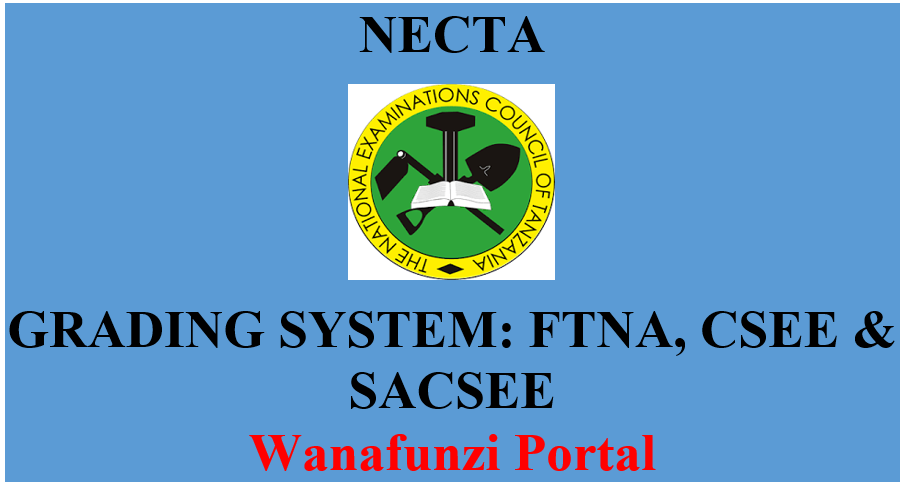 GRADING SYSTEM: FTNA, CSEE & SACSEE 2025/2025