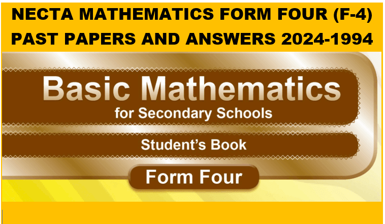 NECTA Mathematics Form Four (F-4) Past Papers and answers 2024-1994